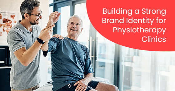 Building a strong brand identity for physiotherapy clinics